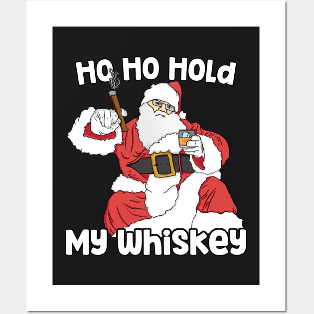 Mens Ho Ho Hold My Whiskey Funny Christmas Xmas design Wall Art by theodoros20